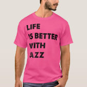 Grappig jazzleven is beter met jazz t-shirt (Voorkant)