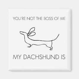 Grappig Je bent niet de baas van mij Dachshund Magneet