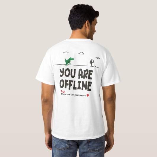 Grappig Je Bent Offline Dinosaurus T-Shirt (Achterkant volledig)