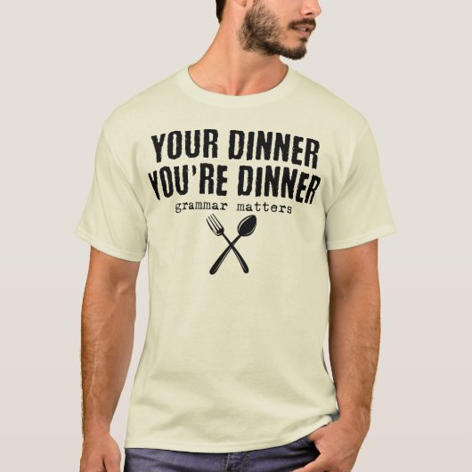 Grappig Je diner Je bent een etentje, grammatica i T-shirt (Voorkant)