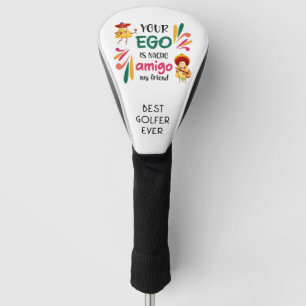 Grappig je ego is NACHO AMIGO MIJN VRIEND Driver Golfheadcover