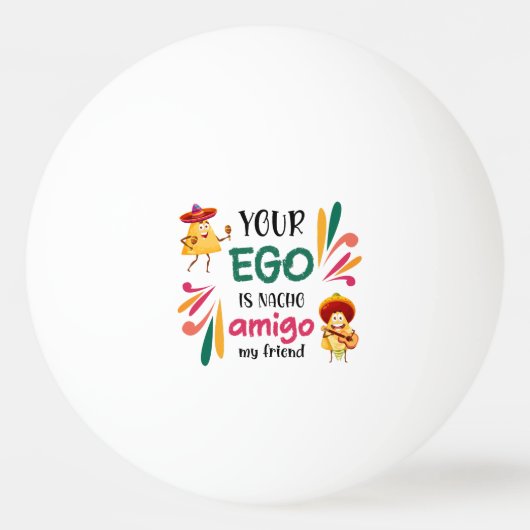 Grappig je ego is nacho amigo mijn vriend Mexicaan Pingpongbal (Achterkant)