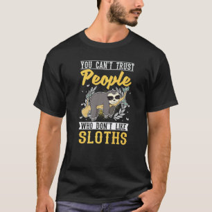 Grappig Je kunt mensen die niet van luiaards houde T-shirt
