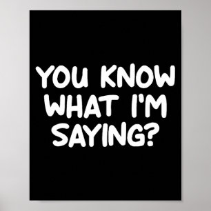 Grappig, Je weet wat ik bedoel, grap sarcastisch Poster