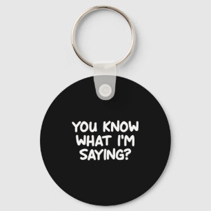 Grappig, Je weet wat ik bedoel, grap sarcastisch Sleutelhanger