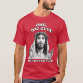Grappig Jesus Meme OMG Dat is niet wat ik zei T-shirt (Voorkant)