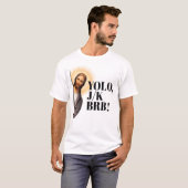Grappig Jesus Meme YOLO JK BRB T-shirt (Voorkant volledig)