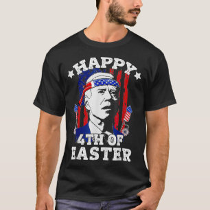Grappig Joe Biden Happy 4th van Pasen-Amerikaanse  T-shirt