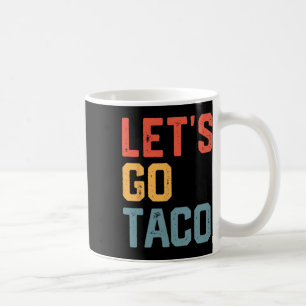 Grappig Joke Gezegde Let's Go Taco Koffiemok