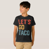 Grappig Joke Gezegde Let's Go Taco T-shirt (Voorkant volledig)