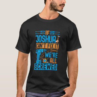 Grappig Joshua. Als Joshua het niet kan oplossen,  T-shirt