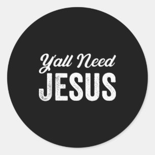 Grappig jullie hebben Jezus nodig Christelijke god Ronde Sticker