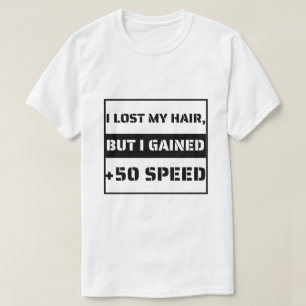 Grappig kaal gamer citaat verloren haar snelheid k t-shirt