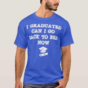 Grappig, kan ik terug naar bed voor Afstuderen cad T-shirt