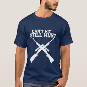 Grappig Kan Niet Raken Nog Steeds Jagen, Jacht T-S T-shirt
