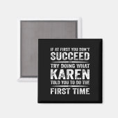 Grappig Karen Meme als het je in eerste instantie Magneet (Voorkant / Achterkant)