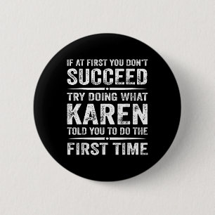 Grappig Karen Meme als het je in eerste instantie  Ronde Button 5,7 Cm