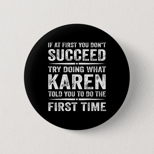Grappig Karen Meme als het je in eerste instantie  Ronde Button 5,7 Cm (Voorkant)