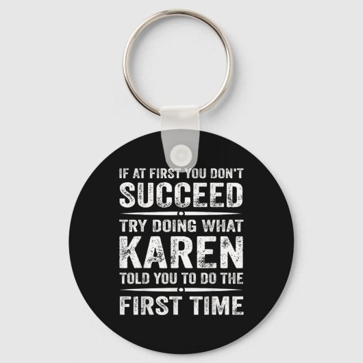 Grappig Karen Meme als het je in eerste instantie Sleutelhanger (Voorkant)