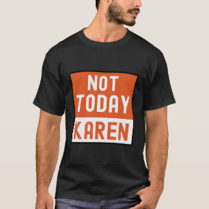 Grappig Karen Memenot Vandaag Karen T-shirt