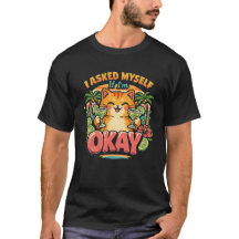 Grappig Kat T-shirt | Ik Vroeg Me Af Of Alles Oké