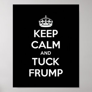 Grappig Keep Calm And Tuck Frump Anti Trump Poster