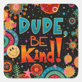 Grappig kerel wees vriendelijk vrolijke vriendelij vierkante sticker (Voorkant)