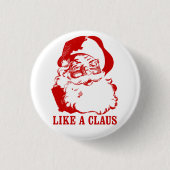 Grappig kerstfeest Button: "Zoals een Claus" Ronde Button 3,2 Cm (Voorkant)
