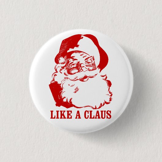 Grappig kerstfeest Button: "Zoals een Claus" Ronde Button 3,2 Cm (Voorkant)