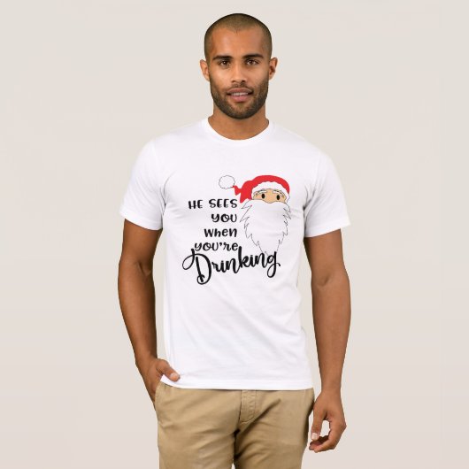 Grappig kerstfeest dat hij je ziet als je Drink T-shirt (Voorkant volledig)