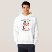 Grappig kerstfeest: "STOP NIET MET BELIEVIN" Hoodie (Voorkant volledig)