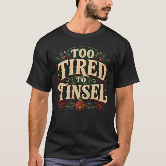 Grappig kerstfeest te moe om te versieren Sarcasme T-shirt (Voorkant)