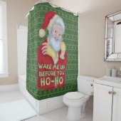 Grappig kerstkerstkerstman-Humor, word me wakker Douchegordijn (In situ)