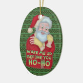 Grappig kerstkerstkerstman-Humor, word me wakker Keramisch Ornament (Links)
