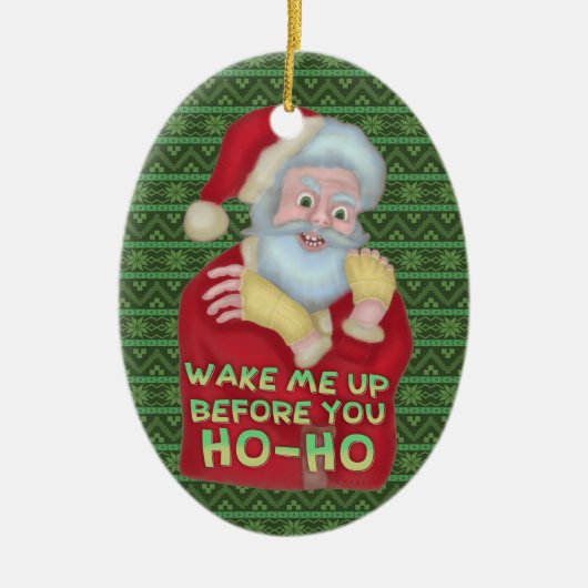 Grappig kerstkerstkerstman-Humor, word me wakker Keramisch Ornament (Voorkant)