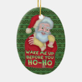 Grappig kerstkerstkerstman-Humor, word me wakker Keramisch Ornament (Achterkant)