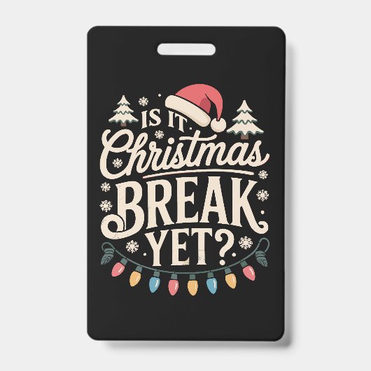Grappig Kerstmis Is het al Kerstvakantie Docenten Badge (Voorzijde)