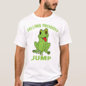 Grappig kikker grafisch T-shirt - "FELLING FROGGY? (Voorkant)