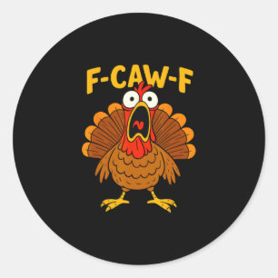 Grappig Kip F-caw-f Kalkoen Thanksgiving Shirt Mij Ronde Sticker