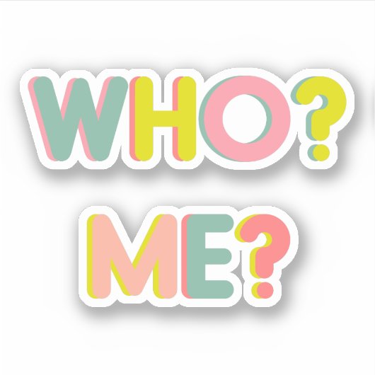 Grappig kleurige Whimsical Typography Who? Ik? Sticker (Voorkant)