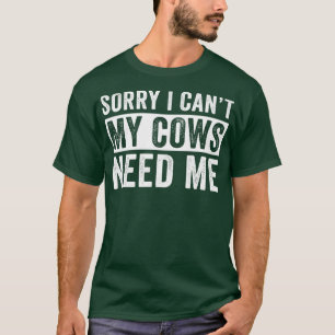 Grappig Koe Farming Ik Cant Mijn Koeien Need Me Bo T-shirt