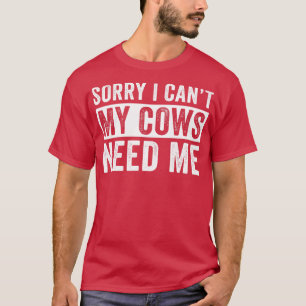 Grappig Koe Farming Ik Cant Mijn Koeien Need Me Bo T-shirt