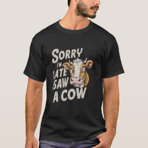 Grappig koe ontwerp Sorry dat ik laat ben ik zag e T-shirt