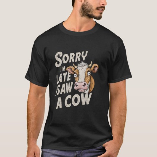 Grappig koe ontwerp Sorry dat ik laat ben ik zag e T-shirt (Voorkant)