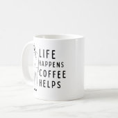 Grappig koffie citaat, het leven gebeurt koffie he koffiemok (Voorkant links)