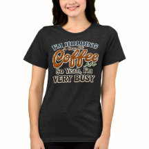 Grappig koffie drukke stemming t-shirt voor vrouwe