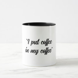 Grappig Koffie in mijn koffie Mok