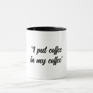 Grappig Koffie in mijn koffie Mok