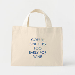 Grappig   Koffie omdat het te vroeg is voor wijn Mini Tote Bag