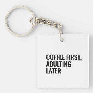 Grappig koffie T-shirt – Eerst koffie, later volwa Sleutelhanger